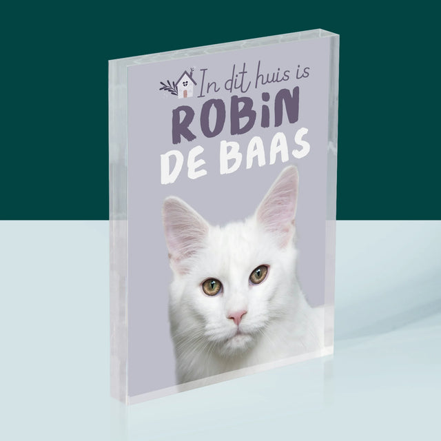 Foto En Handtekening: In Dit Huis Is Huisdier De Baas - Acryl Blok