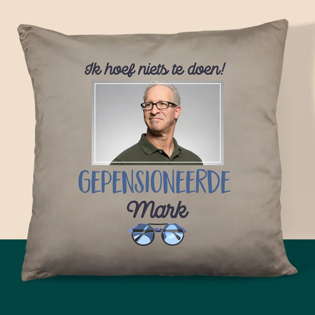 Foto En Handtekening: Ik Hoef Niets Te Doen! Gepensioneerde - Kussen (Monogram)