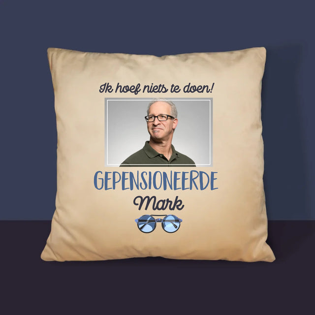 Foto En Handtekening: Ik Hoef Niets Te Doen! Gepensioneerde - Kussen (Monogram)