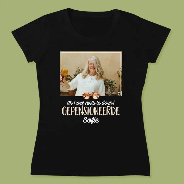Foto En Handtekening: Ik Hoef Niets Te Doen! Gepensioneerde - T-Shirt Voor Dames