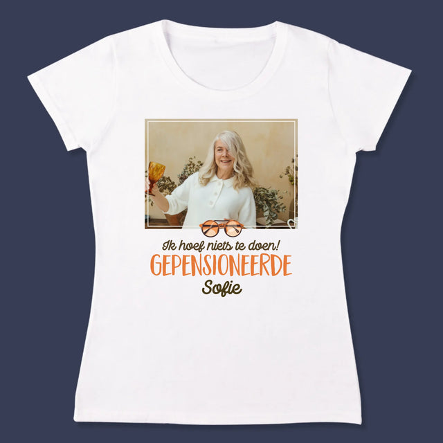Foto En Handtekening: Ik Hoef Niets Te Doen! Gepensioneerde - T-Shirt Voor Dames