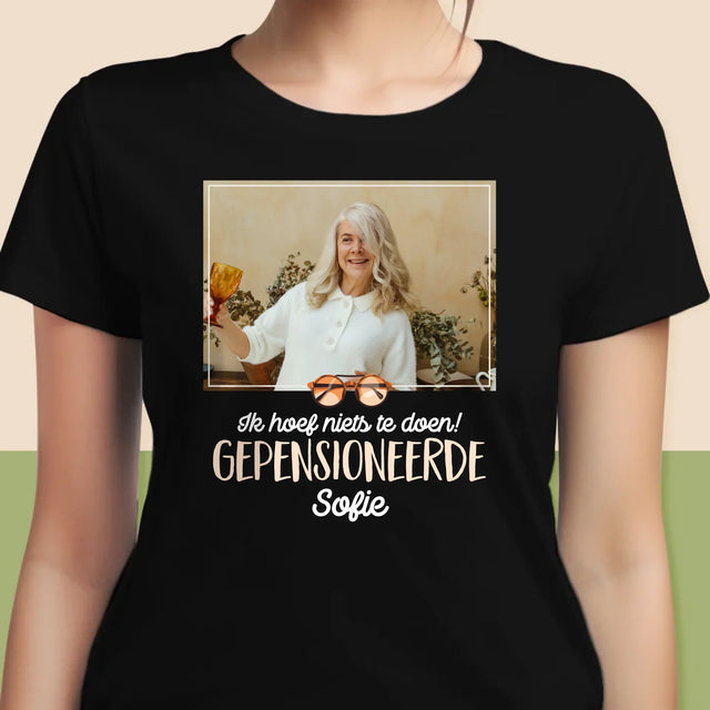 Foto En Handtekening: Ik Hoef Niets Te Doen! Gepensioneerde - T-Shirt Voor Dames