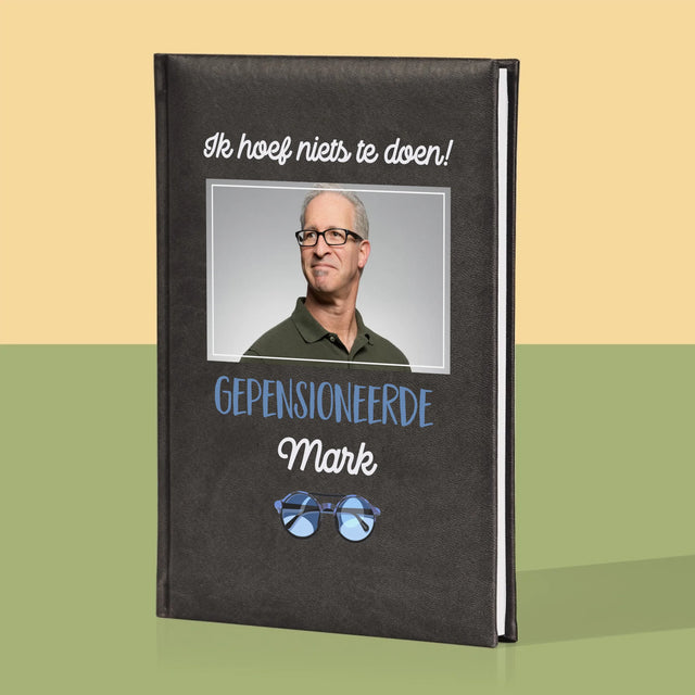 Foto En Handtekening: Ik Hoef Niets Te Doen! Gepensioneerde - Notitieboek