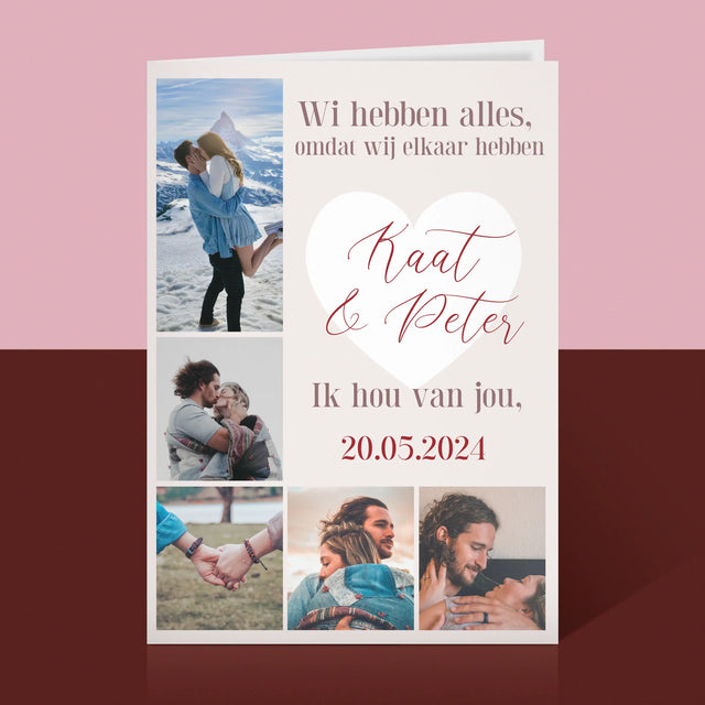 Fotocollage: Wij Hebben Alles, Omdat Wij Elkaar Hebben - Wenskaart