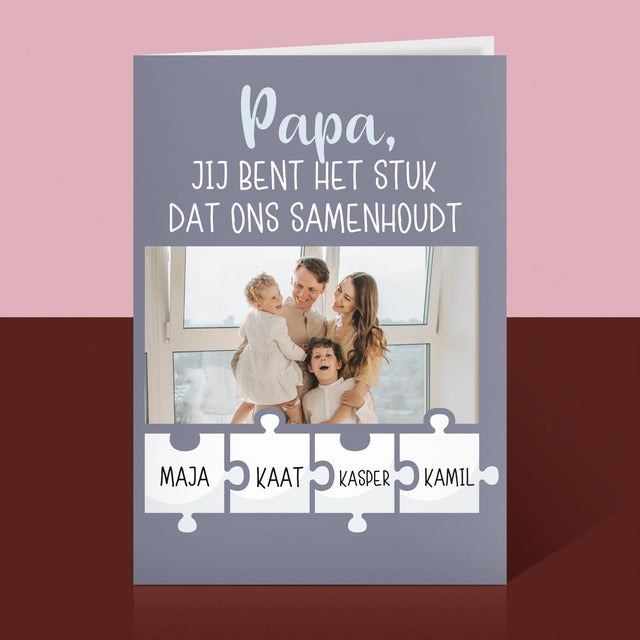 Foto En Handtekening: Papa, Jij Bent Het Stuk Dat Ons Samenhoudt - Wenskaart