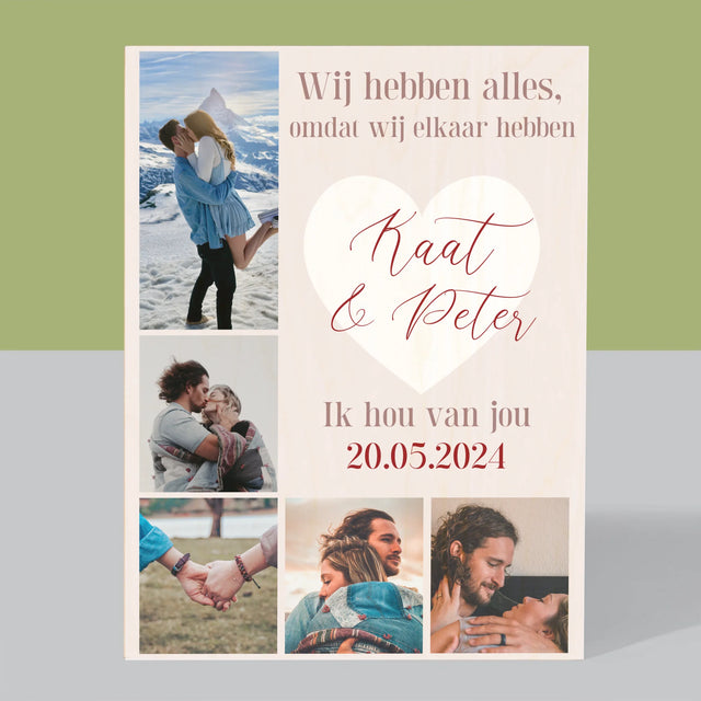 Fotocollage: Wij Hebben Alles, Omdat Wij Elkaar Hebben - Afdruk Op Hout (Verticaal)