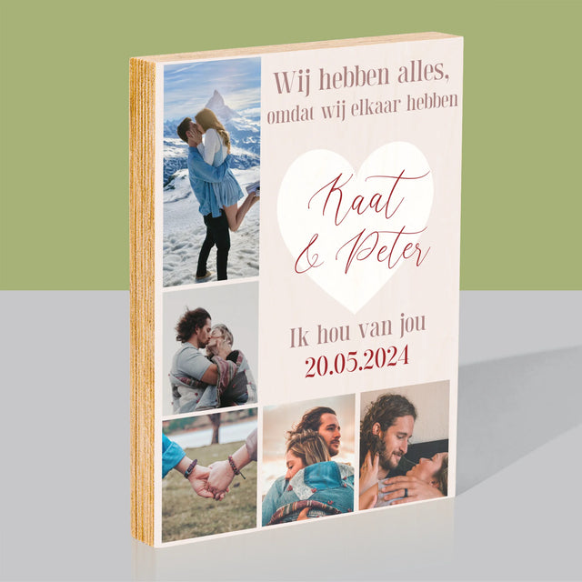Fotocollage: Wij Hebben Alles, Omdat Wij Elkaar Hebben - Afdruk Op Hout (Verticaal)