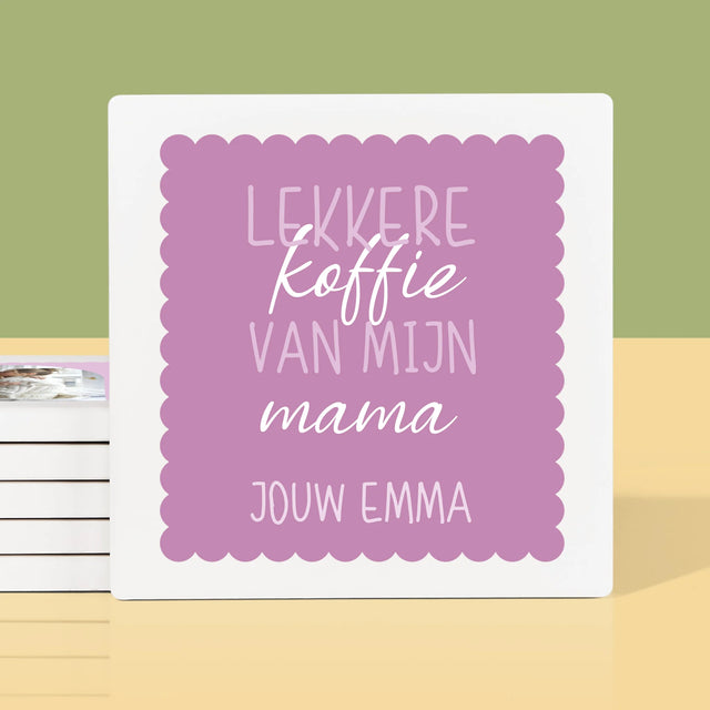Fotocollage: Lekkere Koffie, Mama - Onderzetter