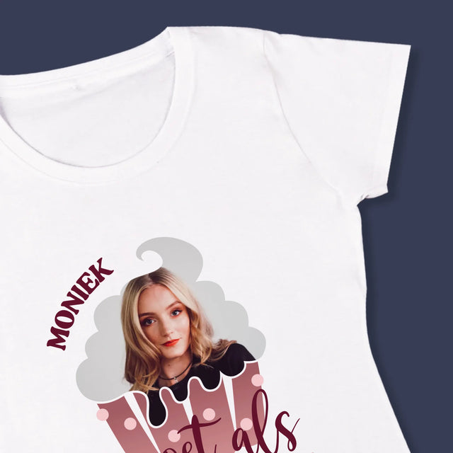 Foto En Handtekening: Zo Zoet Als Een Cupcake - T-Shirt Voor Dames