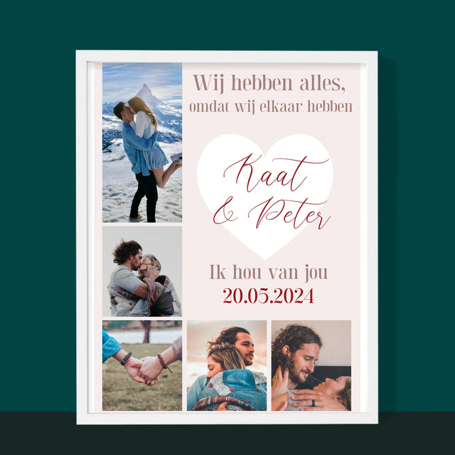 Fotocollage: Wij Hebben Alles, Omdat Wij Elkaar Hebben - Afdruk Met Frame 30X40