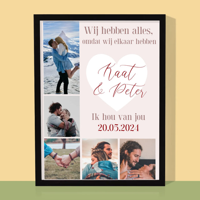 Fotocollage: Wij Hebben Alles, Omdat Wij Elkaar Hebben - Afdruk Met Frame 30X40