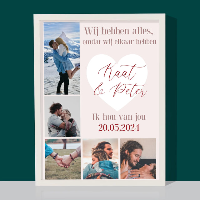 Fotocollage: Wij Hebben Alles, Omdat Wij Elkaar Hebben - Afdruk Met Frame 30X40