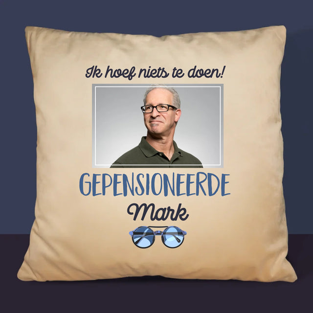 Foto En Handtekening: Ik Hoef Niets Te Doen! Gepensioneerde - Kussen (Monogram)