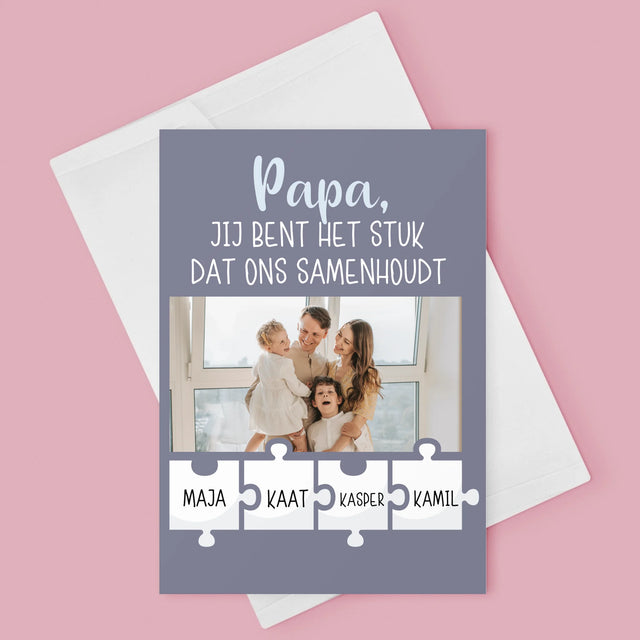 Foto En Handtekening: Papa, Jij Bent Het Stuk Dat Ons Samenhoudt - Wenskaart