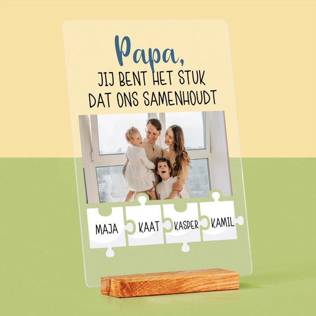 Foto En Handtekening: Papa, Jij Bent Het Stuk Dat Ons Samenhoudt - Afdruk Op Acrylglas (Verticaal)
