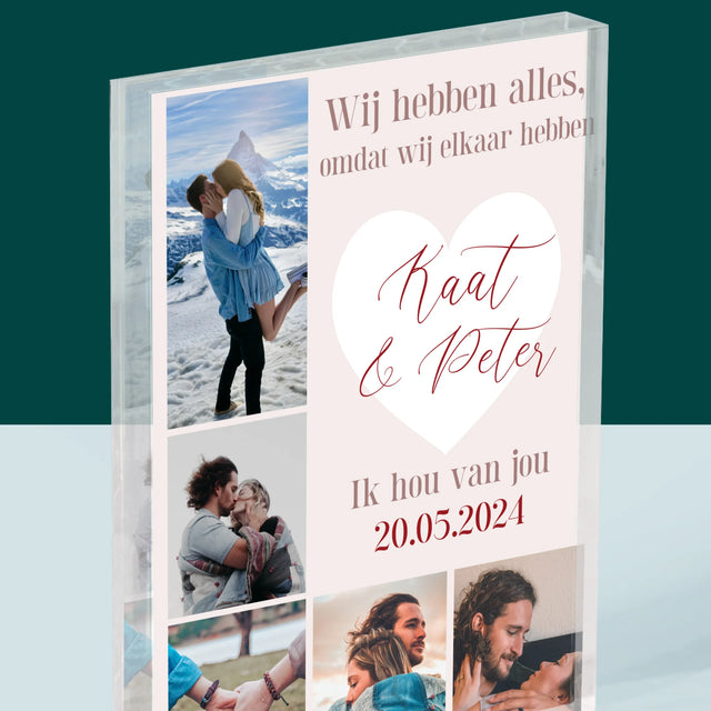 Fotocollage: Wij Hebben Alles, Omdat Wij Elkaar Hebben - Acryl Blok