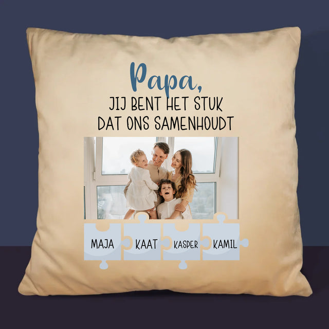 Foto En Handtekening: Papa, Jij Bent Het Stuk Dat Ons Samenhoudt - Kussen (Foto)