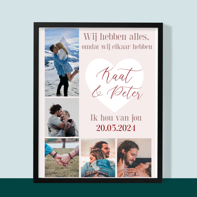 Fotocollage: Wij Hebben Alles, Omdat Wij Elkaar Hebben - Afdruk Met Frame 30X40